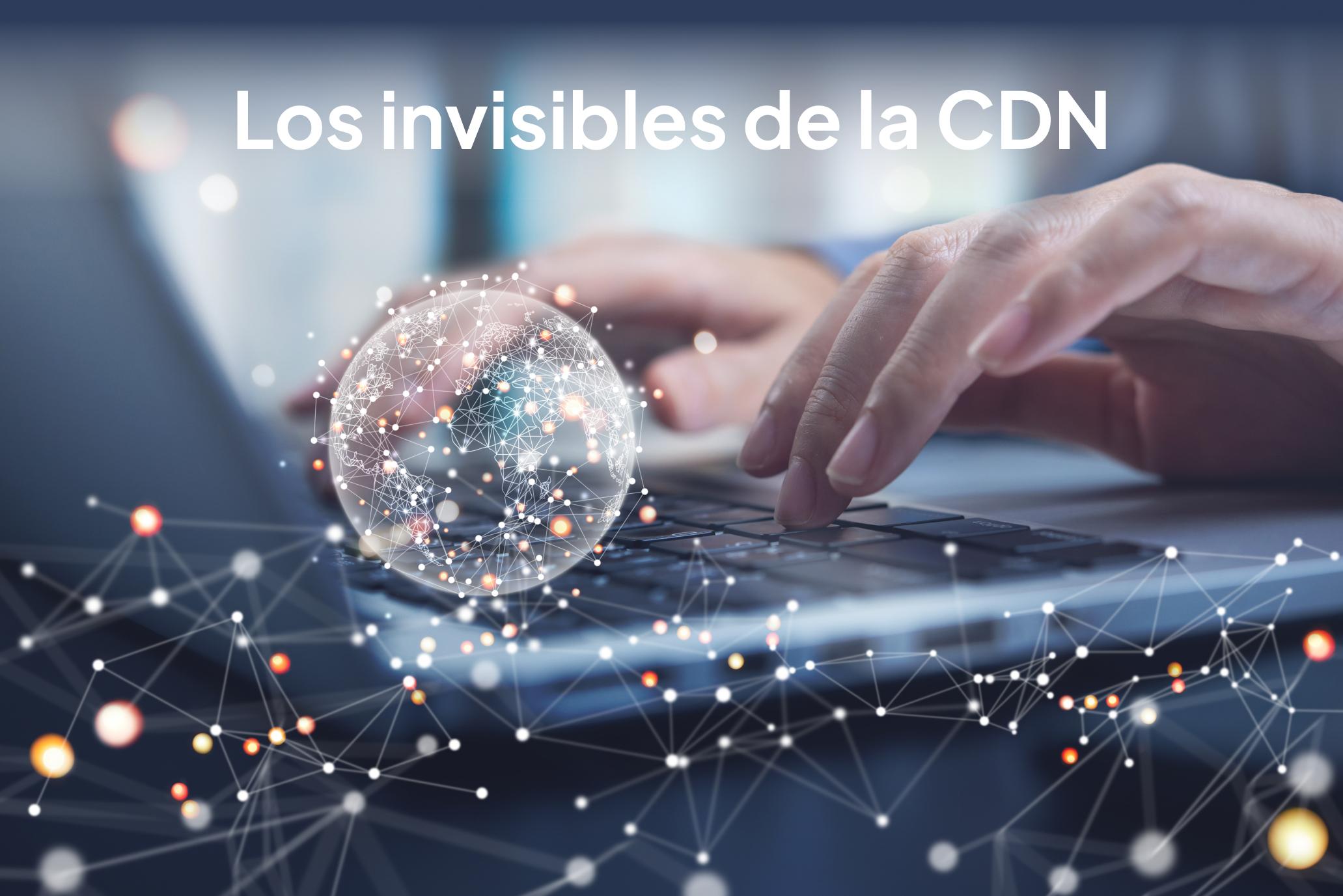 Imagen de portada de las sección del blog de Transparent Edge: Los invisibles de la CDN