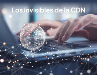 Los invisibles de la CDN